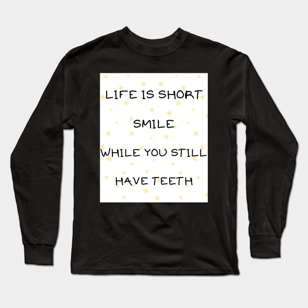 Life is short smile Long Sleeve T-Shirt by IOANNISSKEVAS